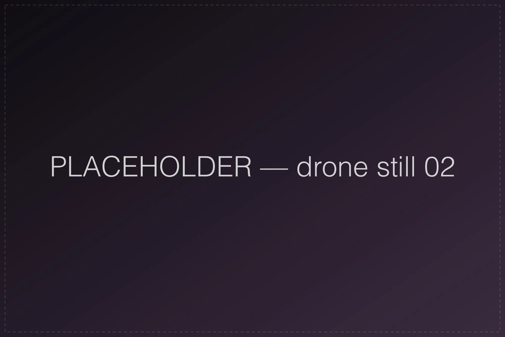 Placeholder drone still 02